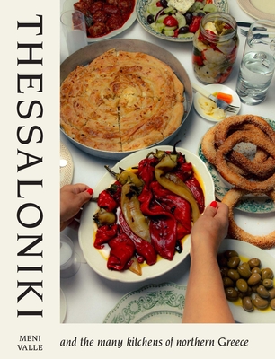 Thessaloniki: And the Many Kitchens of Northern Greece - Meni Valle