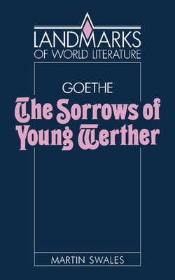 Goethe: The Sorrows of Young Werther - Martin Swales