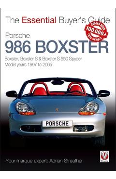 Coperta cărții 'Porsche 986 Boxster: Boxster, Boxster S, Boxster S 550 Spyder: Model Years 1997 to 2005 - Adrian Streather'