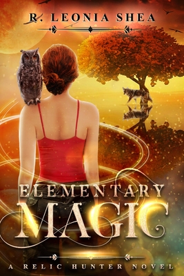 Elementary Magic: Relic Hunter Book 1 - R. Leonia Shea