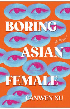 Coperta cărții 'Boring Asian Female - Canwen Xu'