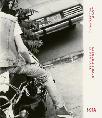 David Wojnarowicz: Arthur Rimbaud in New York - David Wojnarowicz