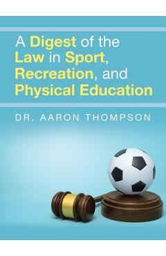 Coperta cărții 'A Digest of the Law in Sport, Recreation, and Physical Education - Aaron Thompson'