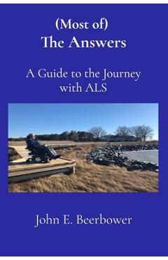 Coperta cărții '(Most of) The Answers: A Guide to the Journey with ALS - John E. Beerbower'