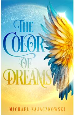 Coperta cărții 'The Color of Dreams - Michael Zajaczkowski'