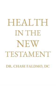 Poza produsului Health in the New Testament - Chase Faldmo Dc