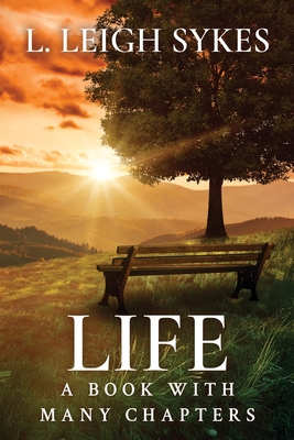 Life, A Book with Many Chapters - L. Leigh Sykes