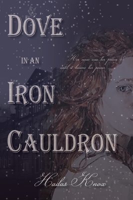Dove in an Iron Cauldron - Hadas Knox