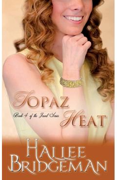 Coperta cărții 'Topaz Heat: The Jewel Series book 4 - Hallee Bridgeman'