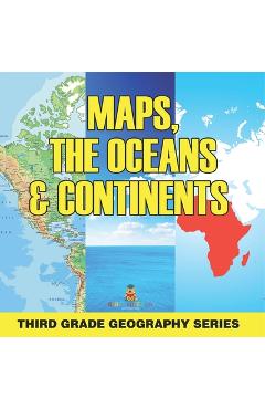 Coperta cărții 'Maps, the Oceans & Continents: Third Grade Geography Series -'