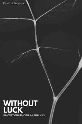 Without Luck: a book about innovation - David Hoyt