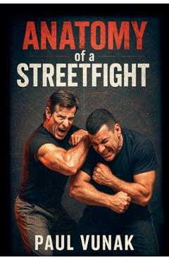 Coperta cărții 'Anatomy of a Streetfight - Paul Vunak'