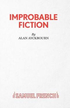Coperta cărții 'Improbable Fiction - Alan Ayckbourn'