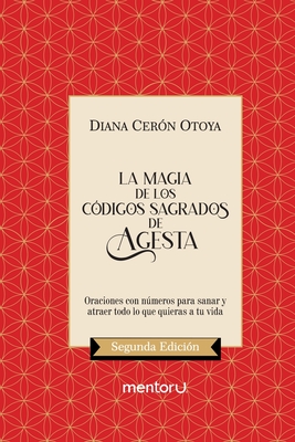 La Magia De Los Códigos Sagrados De Agesta - Diana Cerón Otoya