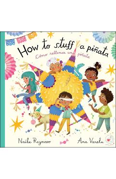 Coperta cărții 'How to Stuff a Piñata: Cómo Rellenar Una Piñata - Naibe Reynoso'