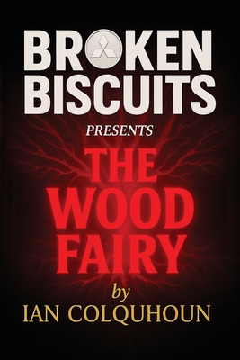 Broken Biscuits - The Wood Fairy - Ian Colquhoun