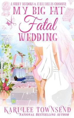 My Big Fat Fatal Wedding - Kari Lee Townsend