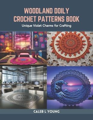 Woodland Doily Crochet Patterns Book: Unique Violet Charms for Crafting - Caleb L. Young