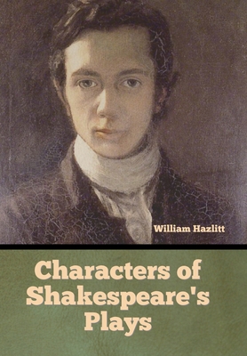 Characters of Shakespeare's Plays - William Hazlitt