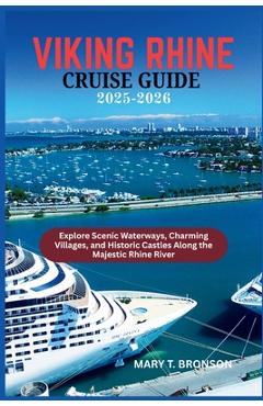 Poza produsului Viking Rhine Cruise Guide 2025-2026: Explore Scenic Waterways, Charming Villages, and Historic Castles Along the Majestic Rhine River - Mary T. Bronson