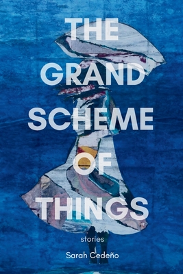 The Grand Scheme of Things - Sarah Cedeño