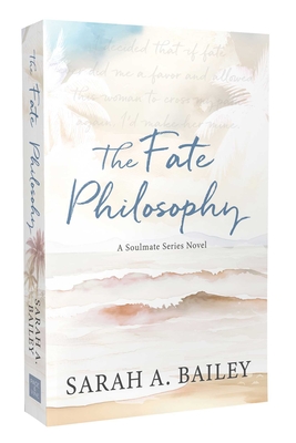 The Fate Philosophy - Sarah A. Bailey