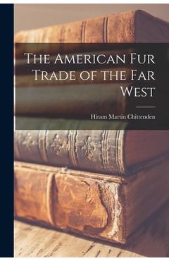 Coperta cărții 'The American Fur Trade of the Far West - Hiram Martin Chittenden'