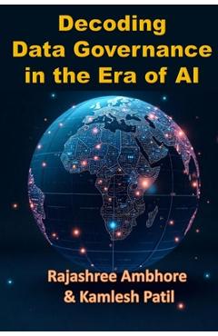 Coperta cărții 'Decoding Data Governance in the Era of AI - Kamlesh Patil'