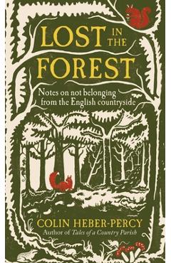 Poza produsului Lost in the Forest: Notes on Not Belonging from the English Countryside - Colin Heber-percy