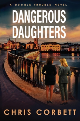 Dangerous Daughters - Chris Corbett