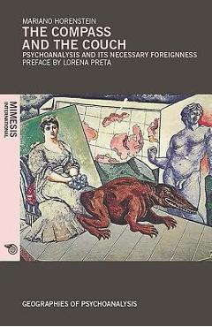 Poza produsului The Compass and the Couch: Psychoanalysis and Its Necessary Foreignness - Mariano Horenstein