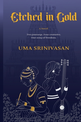 Etched in Gold: Two journeys. Four centuries. One song of freedom. - Uma Srinivasan