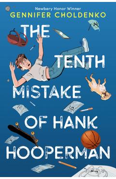 Poza produsului The Tenth Mistake of Hank Hooperman - Gennifer Choldenko