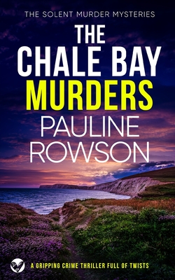 THE CHALE BAY MURDERS a gripping crime thriller full of twists - Pauline Rowson