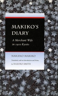 Makiko's Diary: A Merchant Wife in 1910 Kyoto - Makiko Nakano