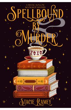 Coperta cărții 'Spellbound by Murder: A Mystic Hollow Bookshop Mystery - Stacie Ramey'