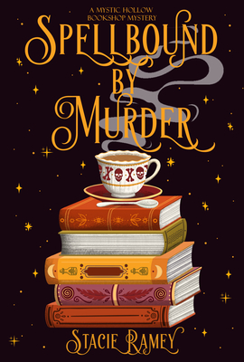 Coperta cărții 'Spellbound by Murder: A Mystic Hollow Bookshop Mystery - Stacie Ramey'