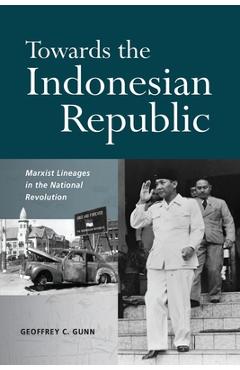 Poza produsului Towards the Indonesian Republic: Marxist Lineages in the National Revolution - Geoffrey Gunn