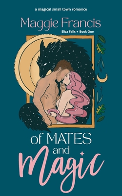 Of Mates & Magic - Maggie Francis