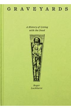 Poza produsului Graveyards: A History of Living with the Dead - Roger Luckhurst