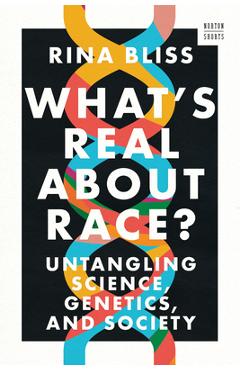 Poza produsului What's Real about Race?: Untangling Science, Genetics, and Society - Rina Bliss
