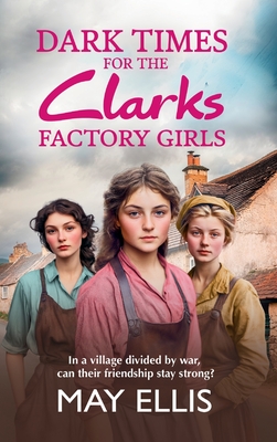 Dark Times for the Clarks Factory Girls - May Ellis
