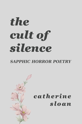 The Cult Of Silence: A Sapphic Horror Poetry Collection - Catherine Sloan