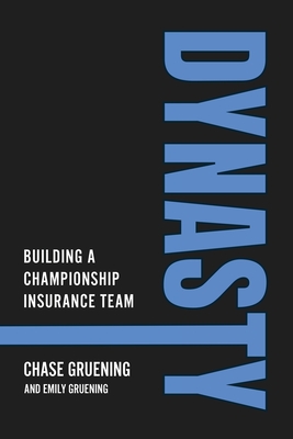 Dynasty: Building a Championship Insurance Team - Chase Gruening