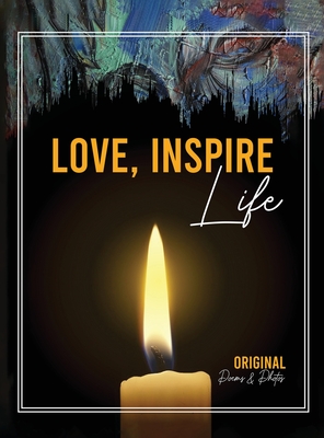 Love Inspire Life: Original Poems & Photos - Lee Knox