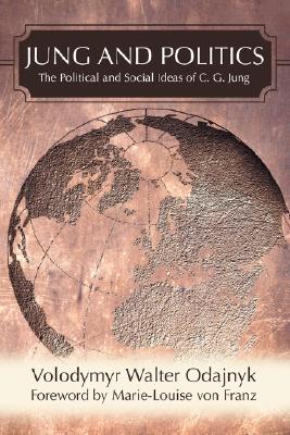 Jung and Politics: The Political and Social Ideas of C. G. Jung - Volodymyr Walter Odajnyk