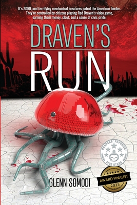 Draven's Run: It's 2050, and the border is guarded by terrifying mechanical creatures controlled by citizens - Glenn Somodi