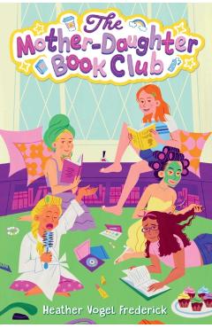 The Mother-Daughter Book Club - Heather Vogel Frederick