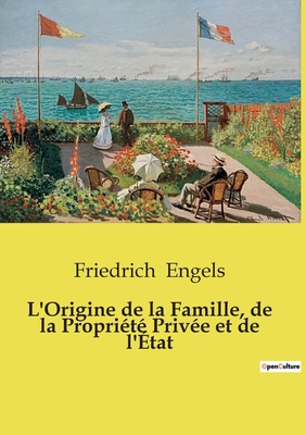 L'Origine de la Famille, de la Propriété Privée et de l'État - Friedrich Engels