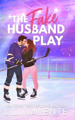 The Fake Husband Play: A Single Mom Hockey Romance - Lili Valente